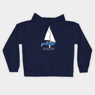 West Wight Potter - Life is better sailing a West Wight Potter Kids Hoodie